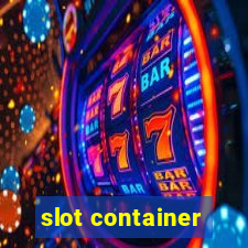 slot container