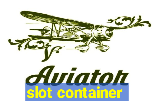 slot container