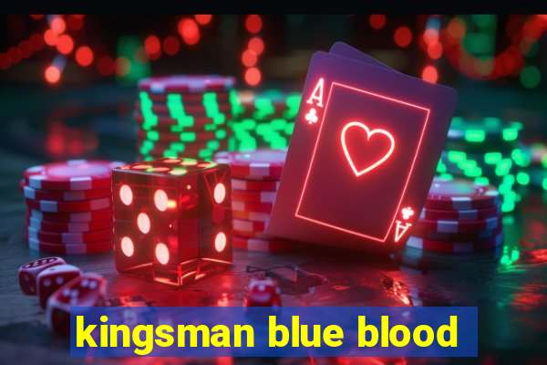 kingsman blue blood