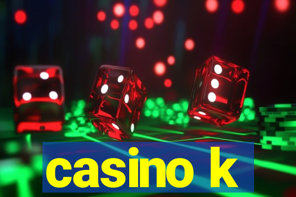 casino k