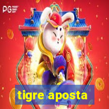 tigre aposta