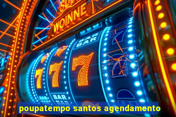 poupatempo santos agendamento