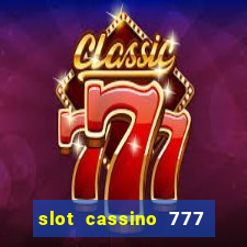 slot cassino 777 é confiável