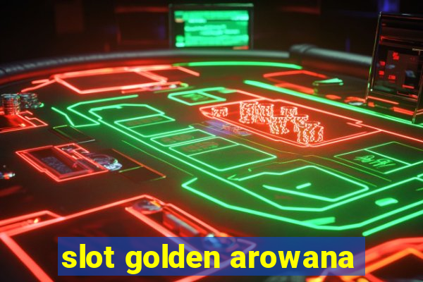 slot golden arowana