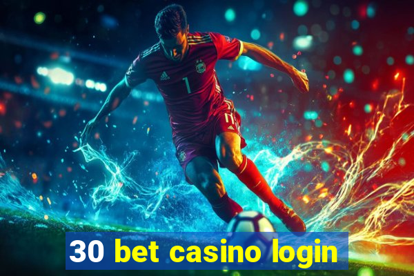 30 bet casino login