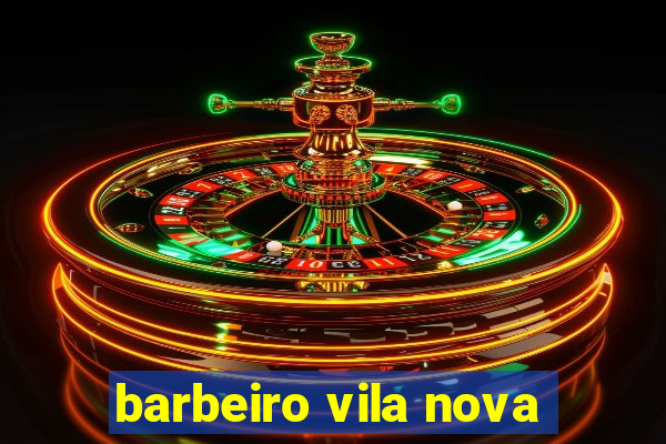 barbeiro vila nova