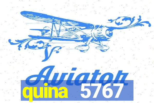 quina 5767 resultado de hoje