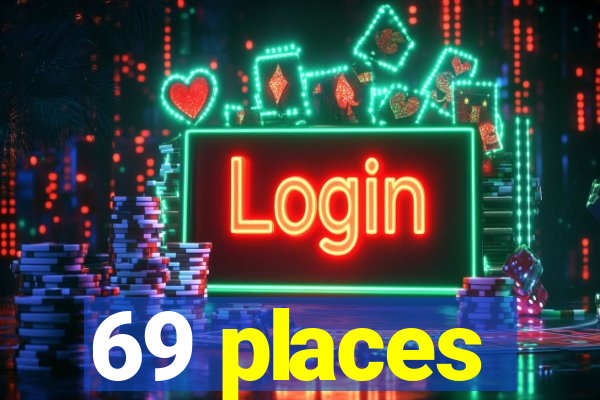 69 places