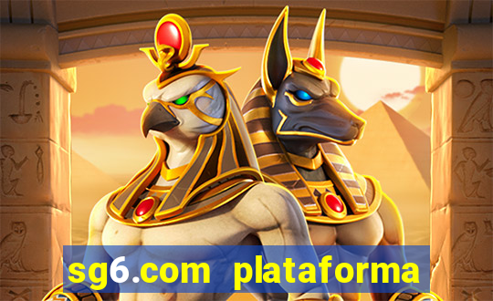 sg6.com plataforma de jogos