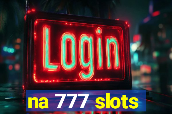 na 777 slots