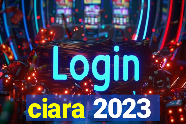 ciara 2023