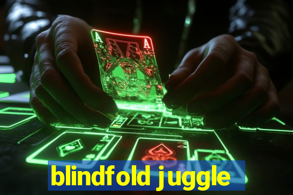 blindfold juggle