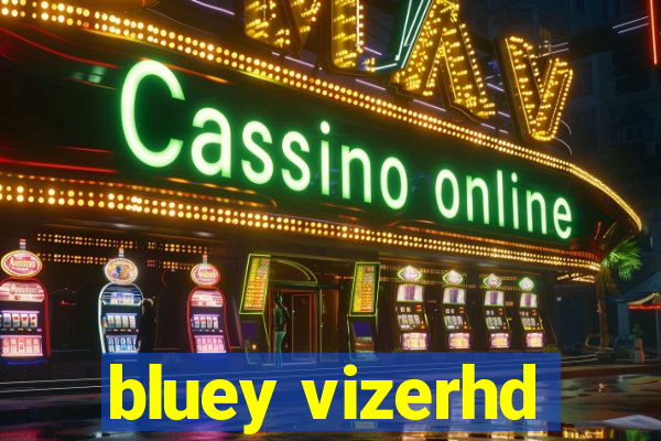 bluey vizerhd