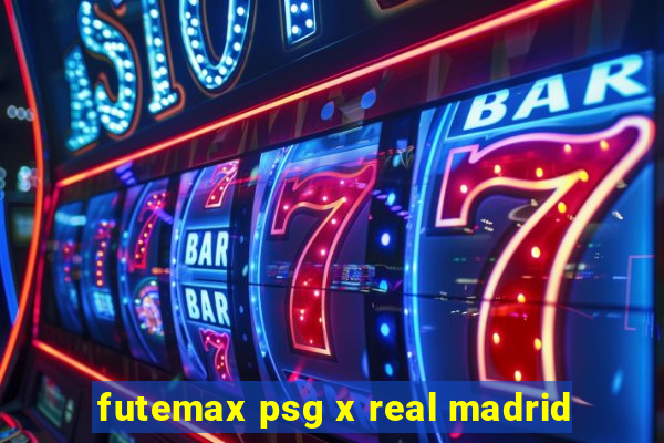 futemax psg x real madrid