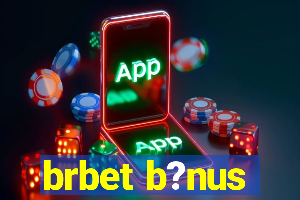 brbet b?nus