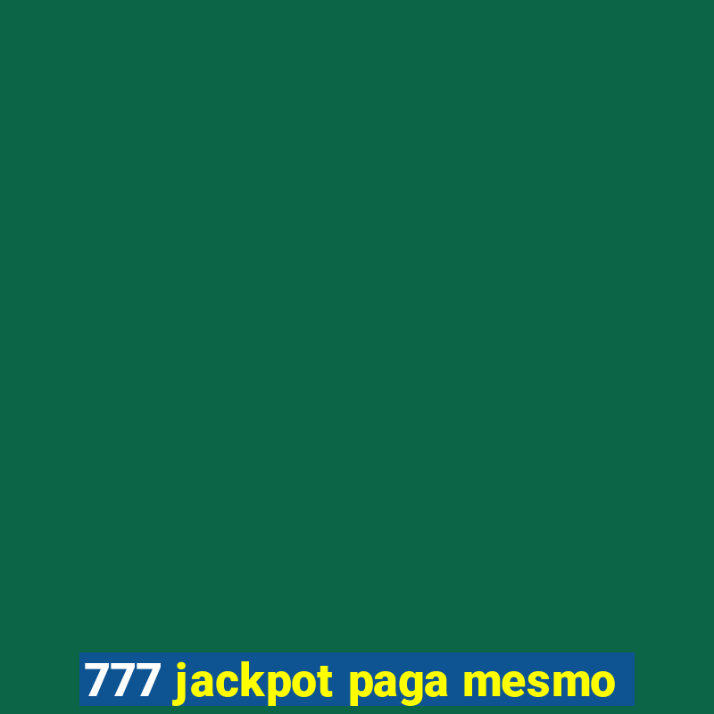 777 jackpot paga mesmo