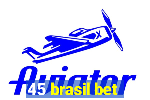 45 brasil bet