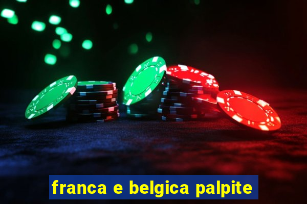 franca e belgica palpite