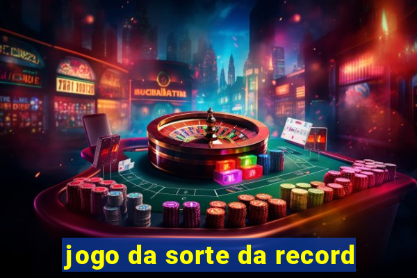 jogo da sorte da record