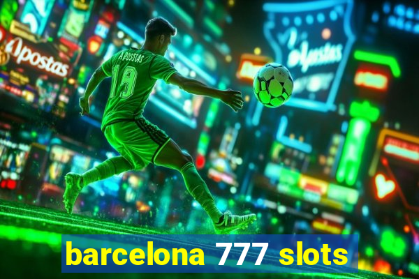 barcelona 777 slots