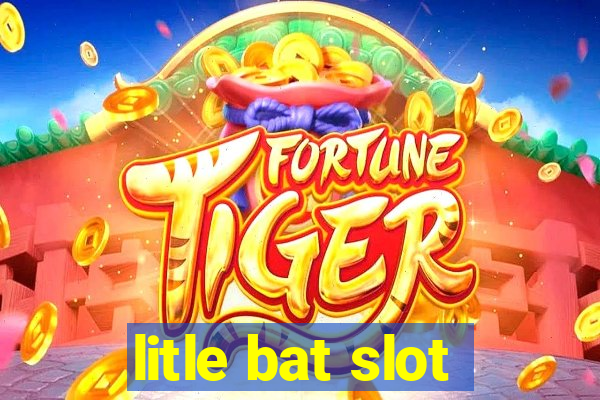 litle bat slot