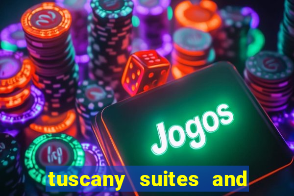 tuscany suites and casino in las vegas