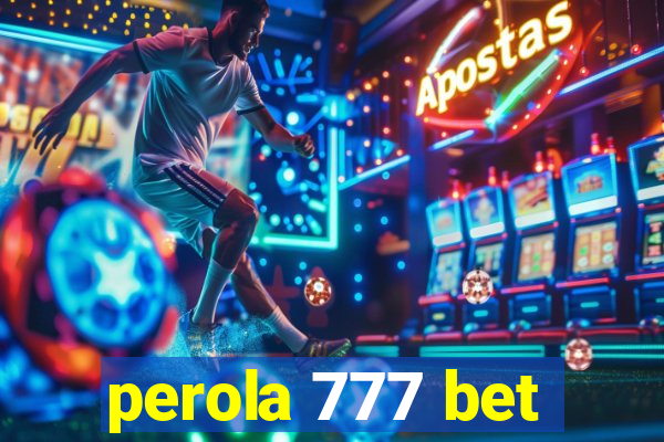 perola 777 bet