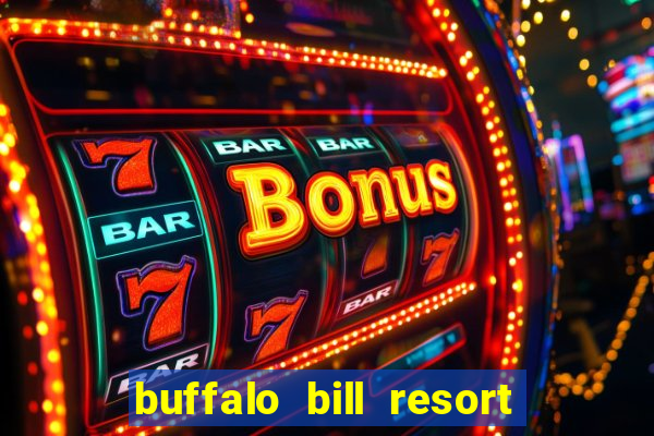 buffalo bill resort and casino