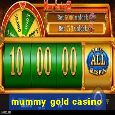 mummy gold casino