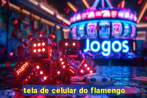 tela de celular do flamengo