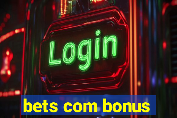 bets com bonus