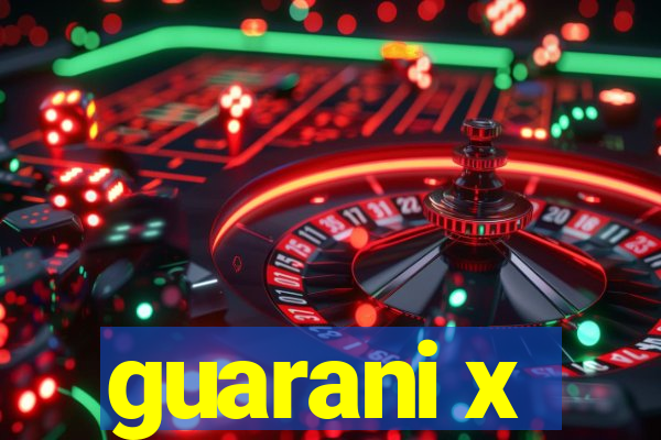 guarani x