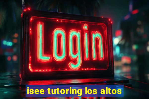 isee tutoring los altos