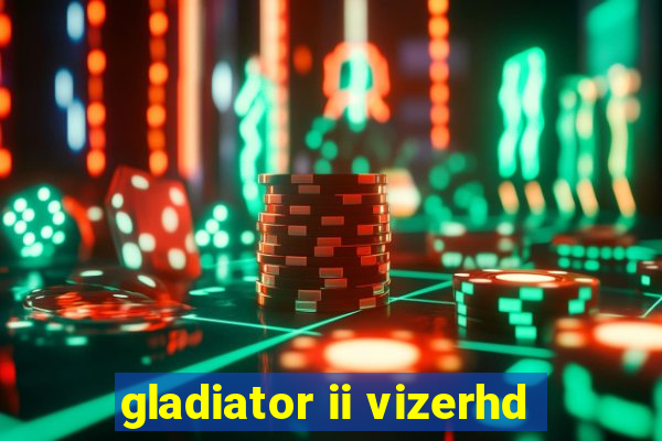 gladiator ii vizerhd