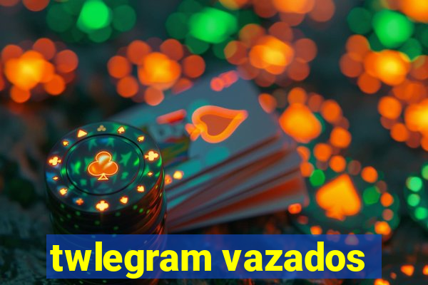 twlegram vazados