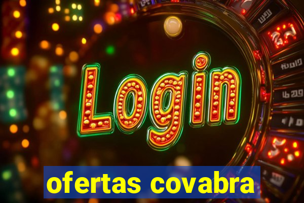 ofertas covabra