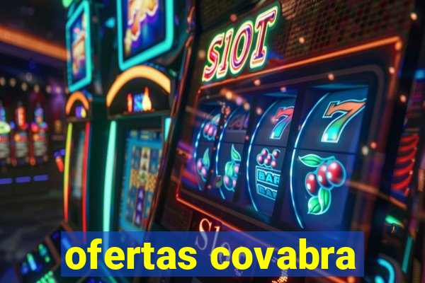 ofertas covabra