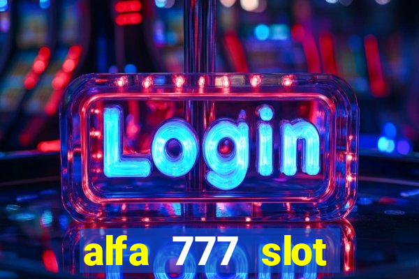 alfa 777 slot login link alternatif