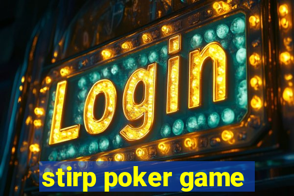 stirp poker game