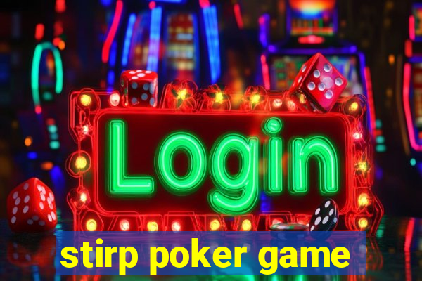 stirp poker game