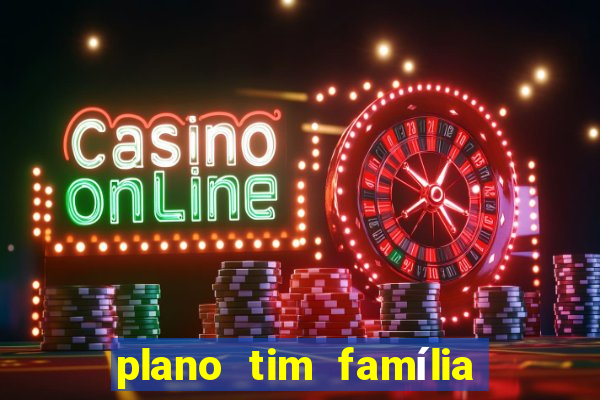 plano tim família 3 chips