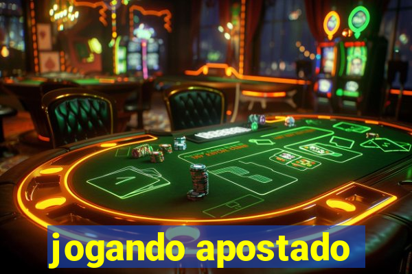 jogando apostado