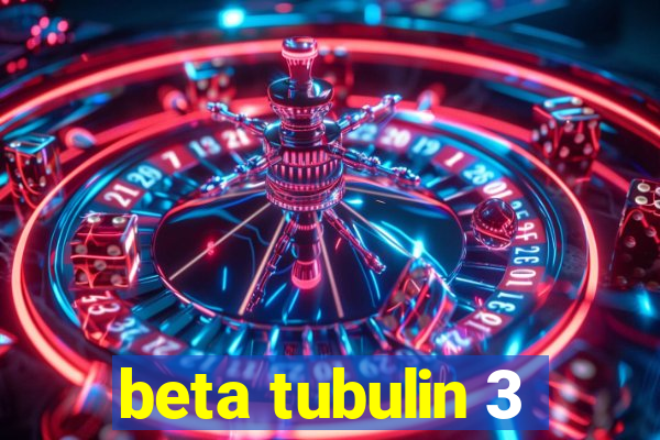 beta tubulin 3