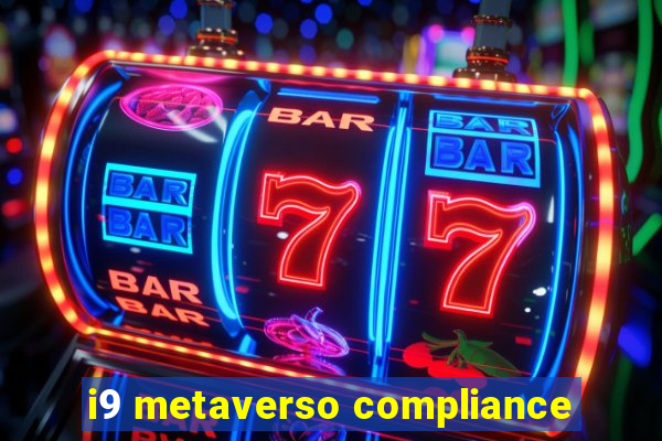 i9 metaverso compliance