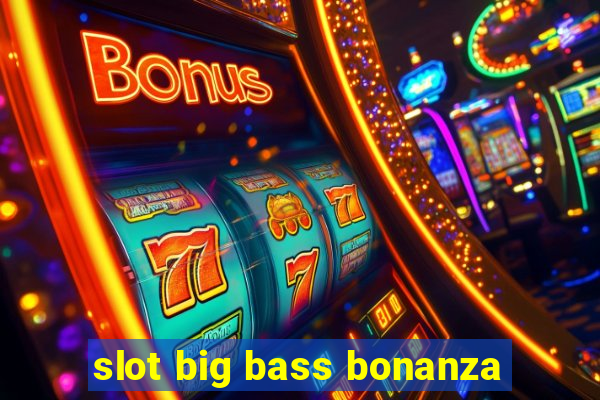 slot big bass bonanza