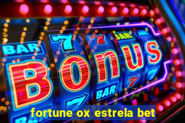 fortune ox estrela bet