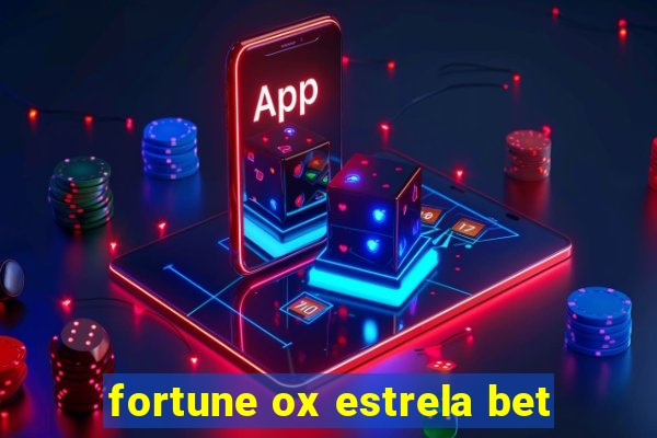 fortune ox estrela bet