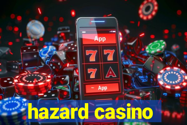 hazard casino