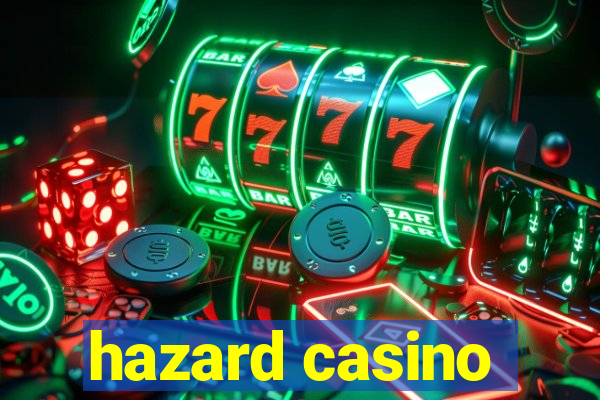 hazard casino