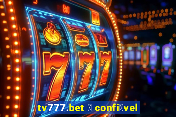 tv777.bet 茅 confi谩vel